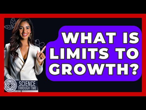 What Is Limits To Growth? - Science Through Time