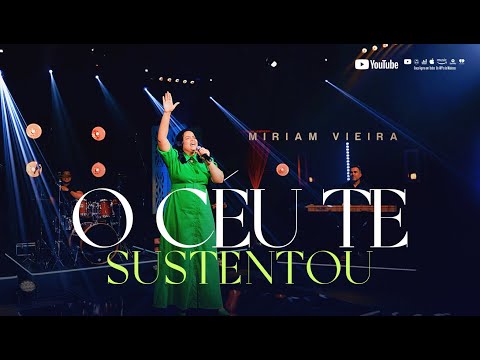 O CÉU TE SUSTENTOU - MIRIAM VIEIRA - Clip Oficial 2025
