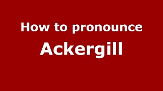 How to pronounce Ackergill