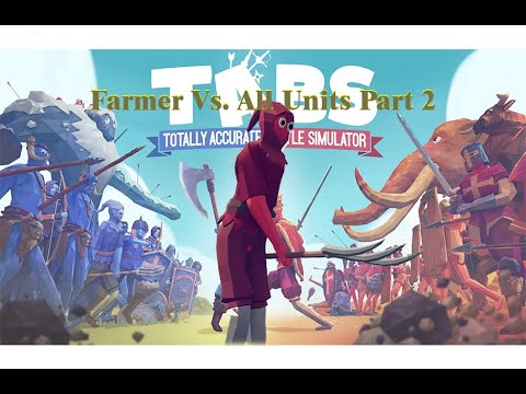 (1v1) Farmer vs All Units Part 2 - Totally Accurate Battle Simulator TABS