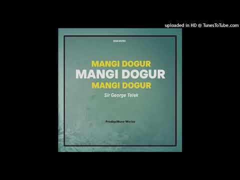 Mangi Dogur(2024)-Sir.George Telek(Single)