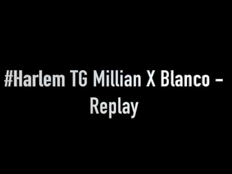 #Harlem TG Millian X Blanco - Replay