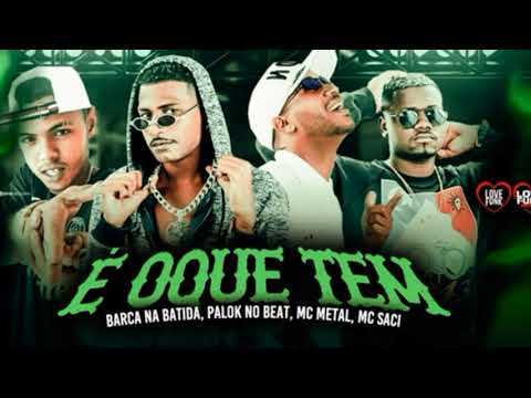 BARCA NA BATIDA, MC METAL, PALOK NO BEAT, MC SACI - É OQUE TEM / REMIX BREGA FUNK