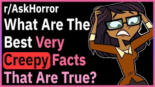 What Are The Best Creepy True Facts?
