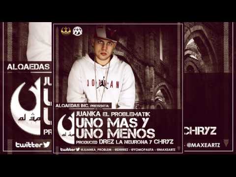 Juanka El Problematik - Uno Mas y Uno Menos