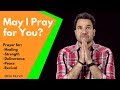 May I Pray for You?  |  Prayer request:  Prayer for Healing, Strength, Deliverance, and Peace