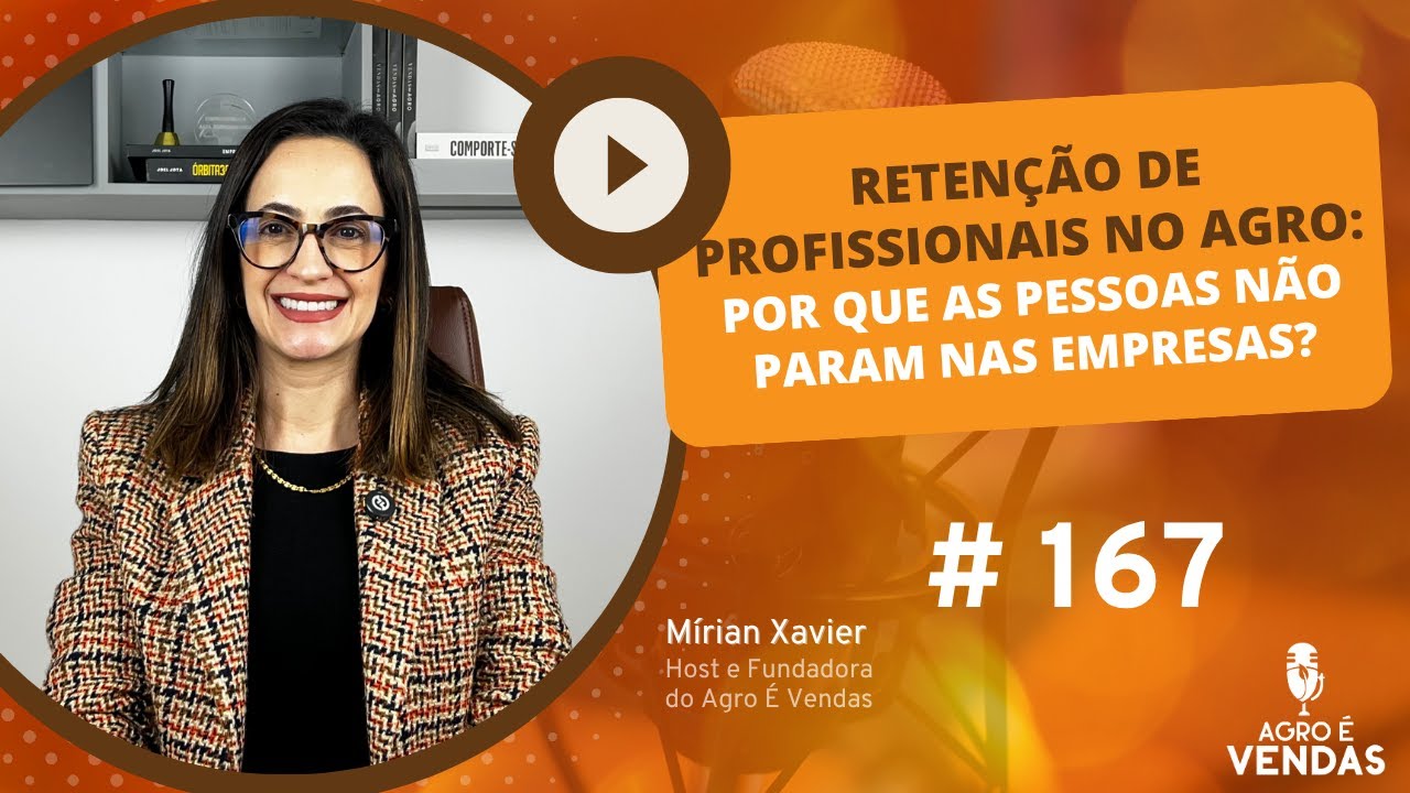 EP 167 | Retenção de profissionais no Agro: por que as pessoas não param nas empresas