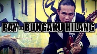 Download lagu Pay - Bungaku Hilang mp3 Download lagu Pay - Bungaku Hilang mp3