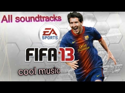 fifa 13 all soundtracks (music)
