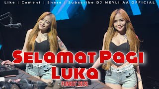 Download lagu FUNKOT - SELAMAT PAGI LUKA FUNKOT NEW VERSION BY DJ MEYLIIAA mp3