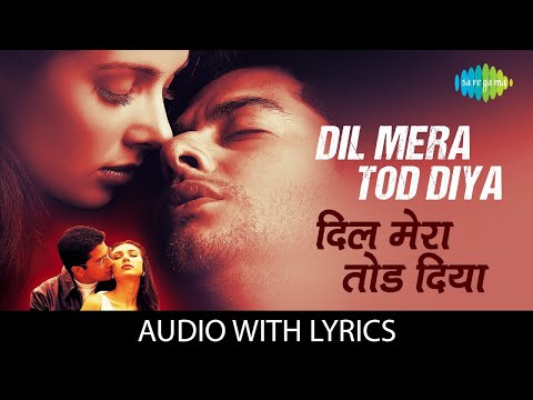 Dil Mera Tod Diya - (Lyrical) | Alka Yagnik | Lisa Ray | Aftab Shivdasani | Sad Hindi Song