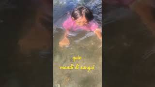 Download lagu Quin mandi di sungai #mandi #sungai #short mp3