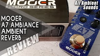 Video thumbnail for MOOER A7 Ambiance Reverb || All Ambient Sounds | VIDEO REVIEW [NO TALK] by Perry Frank