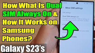 How What Is Dual SIM Always On & How It Works on Samsung Phones?