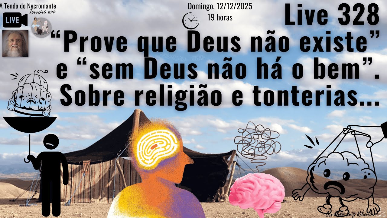Live 328. “Prove que Deus não existe” e “sem Deus não há o bem”. Sobre religião e tonterias...