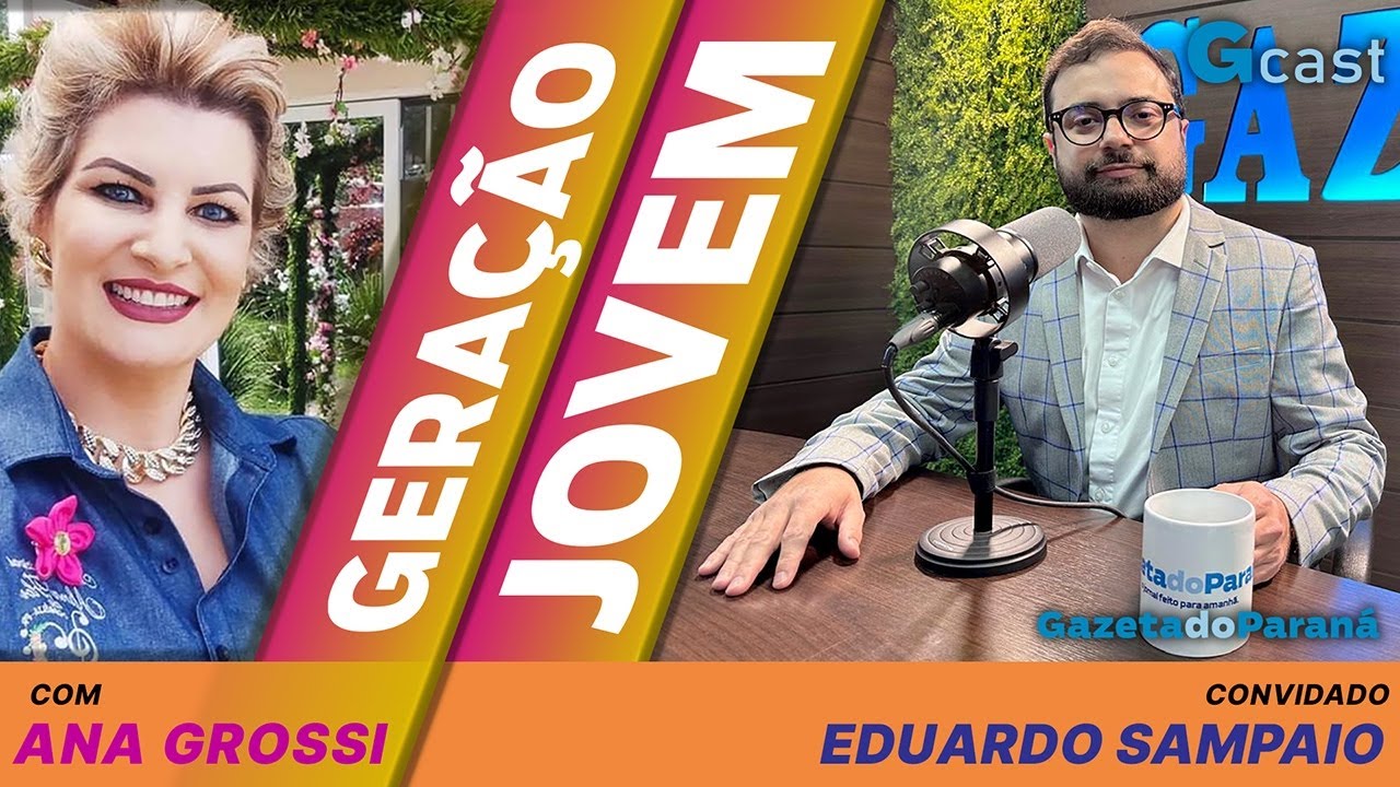 GERAÇÃO JOVEM #17 – ANA GROSSI CONVERSA COM O EMPREENDEDOR E EMPRESÁRIO EDUARDO SAMPAIO