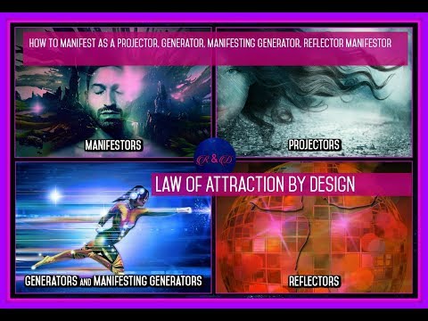 Human Design Aura Types Projectors,Generators,MG's, and how to use Law of Attraction