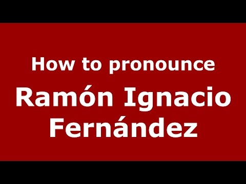 How to pronounce Ramón Ignacio Fernández (Argentine Spanish/Argentina) - PronounceNames.com