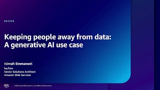 AWS re:Inforce 2024 - Keeping people away from data: A generative AI use case (GAI326)