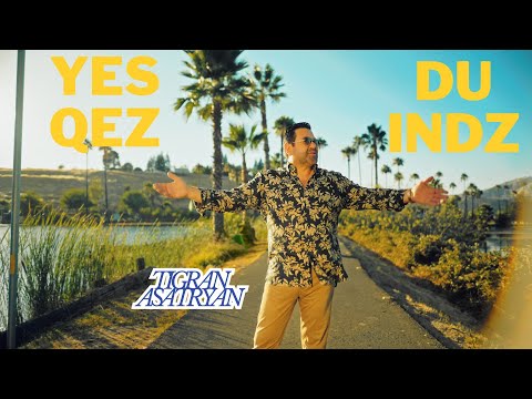 "Yes Qez Du Indz"  - Tigran Asatryan