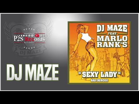 DJ MAZE - SEXY LADY FT MARLO RANK'S  (Bad exercise)