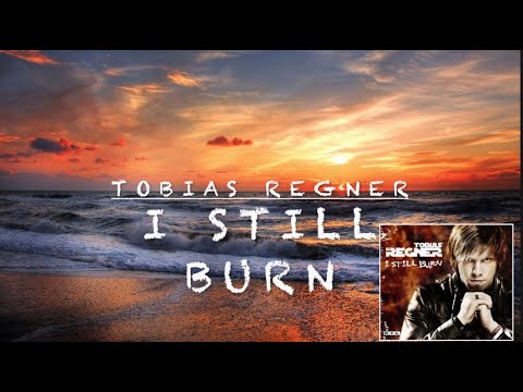 Tobias Regner - I Still Burn - Lyrics Video