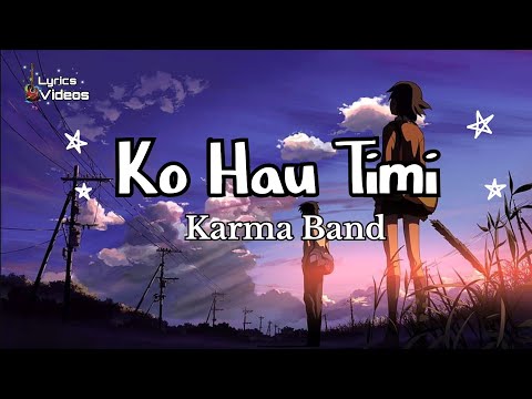 Ko Hau Timi | Karma Band | Lyrics Videos