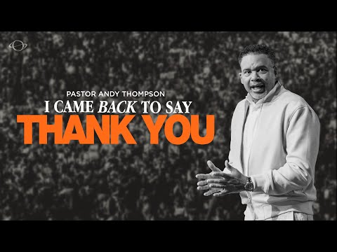 Pastor Andy Thompson | I Came Back to Say Thank You | 11.30.25
