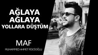 Ağlaya Ağlaya Yollara Düştüm | Muhammed Ahmet Fescioğlu