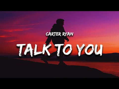 Carter Ryan - Talk To You (Lyrics)