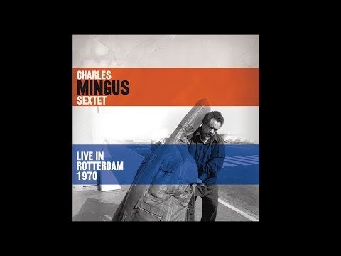 Charles Mingus Sextet - Live In Rotterdam 1970  (Complete Bootleg)