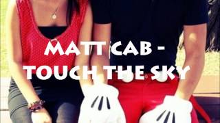 Matt Cab - Touch The Sky (Download + Lyrics)