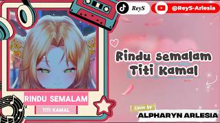 Download lagu Titi Kamal - Rindu Semalam ( Cover by @AlpharynnArlesia ) mp3