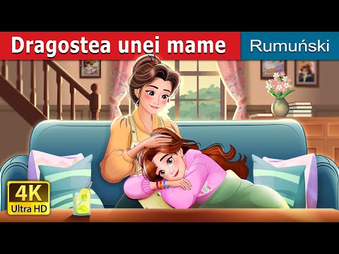 Dragostea unei mame | Mother's Love in Romanian | @RomanianFairyTales