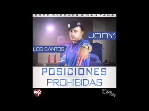 Jory Ft  Los Santos -  Posiciones Prohibidas Prod  By Poker & Santana
