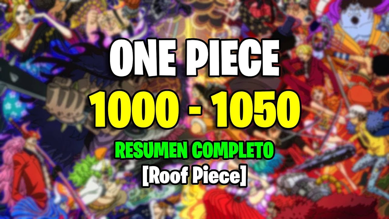 50 CAPÍTULOS de ONE PIECE en 1 HORA Y MEDIA! 1000 al 1050 del MANGA [1015+Anime] 🔥ROOF PIECE FULL🔥