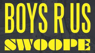 Swoope - Boys R Us