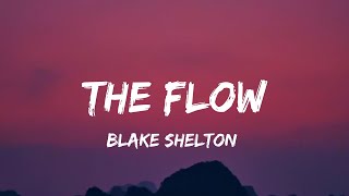 Blake Shelton - The Flow (lyrics)