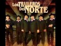 LOS TRAILEROS DEL NORTE  EL MEDALLON - Cruz Rodolfo Juarez Pesina LOS TRAILEROS DEL NORTE  EL MEDALLON