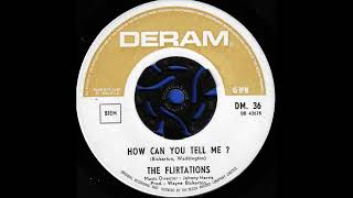 How can you tell me ? / The Flirtations.
