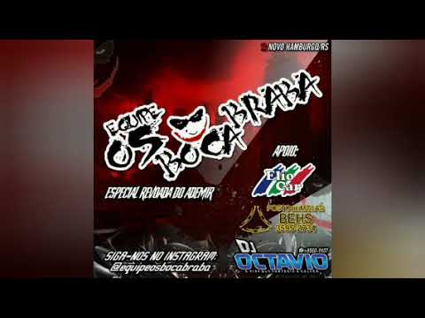 EQUIPE OS BOCA BRABA (ESPECIAL REVOADA DO ADEMIR) - DJ OCTAVIO RS