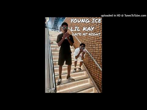 Young Ice Feat. Lil Kay - “Late At Night” (Official Audio)