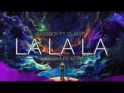 Bassboy ft. Clarity - La La La (PVM VIXA REWORK 2023)