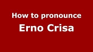How to pronounce Erno Crisa