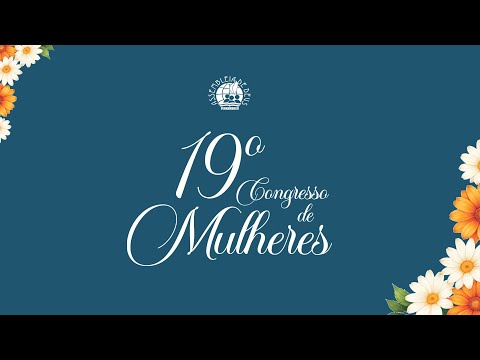 AO VIVO | 2º DIA - 19º Congresso de Mulheres
