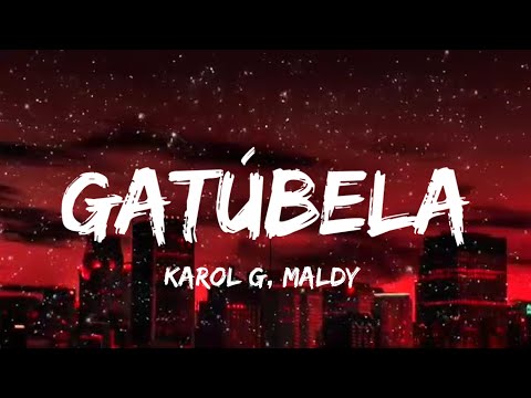 KAROL G, Maldy - GATÚBELA (Letra) _ video oficial