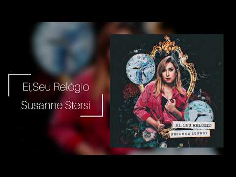 Susanne Stersi - Ei, Seu Relógio [Áudio Oficial]