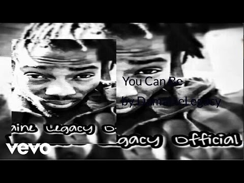 DamaineLegacy - You Can Be (AUDIO)