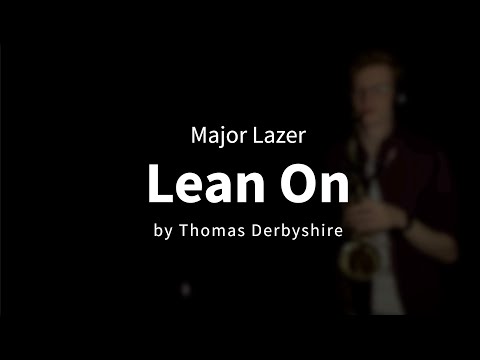 Lean On // Major Lazer - Saxophone Cover