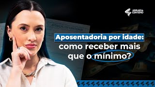Aposentadoria por idade é sempre 1 salário mínimo?